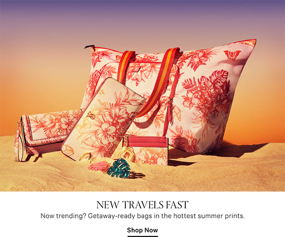 New Travel Fast. Now trending? Getaway-ready bags in the hottest summer prints. Shop Now